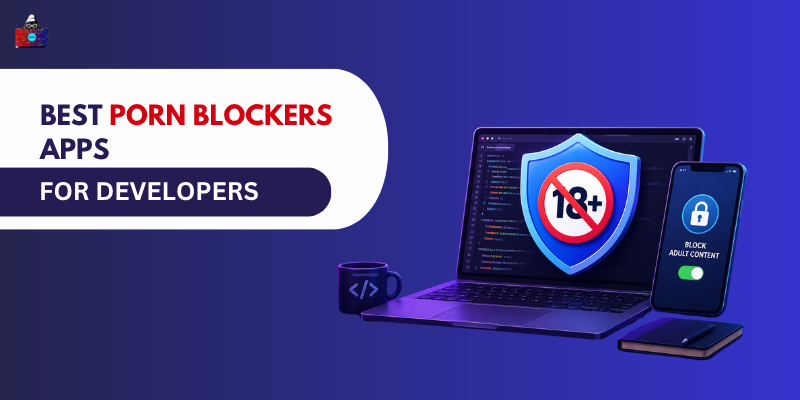 10 Best Porn Blocker Apps for Developers