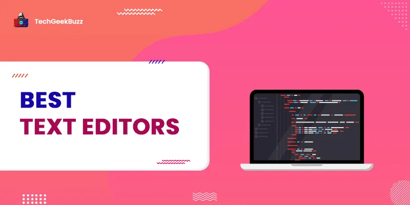 15 Best Text Editors to Boost Up Your Productivity in 2026