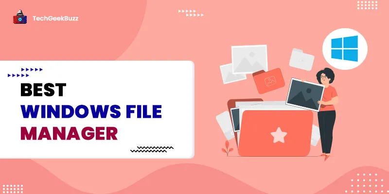 10 Best Windows File Managers in 2026