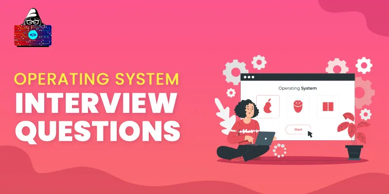 Top 70 OS Interview Questions and Answers for 2026