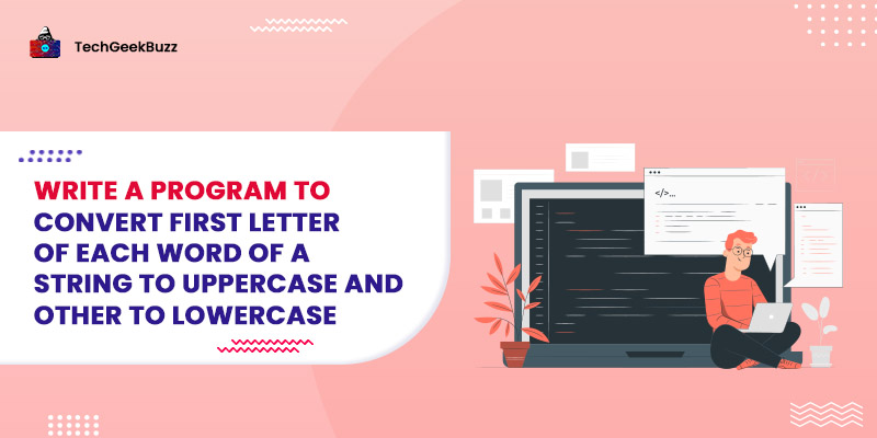 Program to convert first letter of each word of a string to uppercase and other to lowercase
